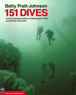 151 Dives in the Protected Waters of Washington State and British Columbia: The Complete Trailhead to Summit Guide (Paperback)