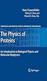 The Physics of Proteins: An Introduction to Biological Physics and Molecular Biophysics (Biological and Medical Physics, Biomedical Engineering) The Physics of Proteins: An Introduction to Biological Physics and Molecular Biophysics (Biological and Medical Physics, Biomedical Engineering)