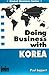 Doing Business With Korea (Global Business Series)