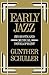 Early Jazz: Its Roots and M...