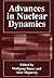 Advances in Nuclear Dynamics