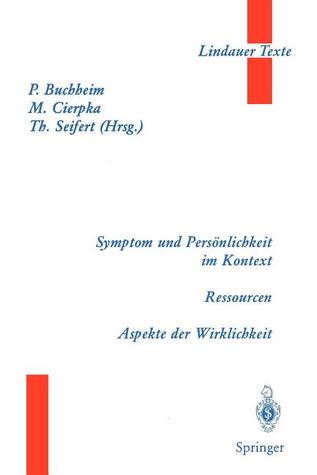 Symptom und Persönlichkeit im Kontext. Ressourcen. Aspekte der Wirklichkeit (Lindauer Texte) (German Edition)