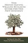 The Money Saving Wealth Building Guide for the New Economy The Money Saving Wealth Building Guide for the New Economy