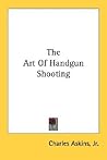 The Art of Handgun Shooting
