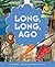 Long, Long, Ago