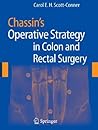 Chassin's Operative Strategy in Colon and Rectal Surgery Chassin's Operative Strategy in Colon and Rectal Surgery
