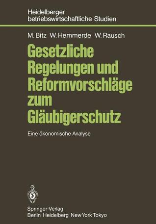 Gesetzliche Regelungen und Reformvorschläge zum Gläubigerschutz: Eine ökonomische Analyse (Betriebswirtschaftliche Studien)