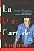 La Otra Cara de America / The Other Face of America SPA: Historias de los immigrantes latinoamericanos que estan cambiando a Estados Unidos (Spanish Edition)
