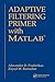 Adaptive Filtering Primer with MATLAB (Electrical Engineering Primer Series)