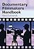 Documentary Filmmakers Handbook