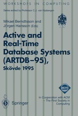 Active and Real-Time Database Systems (ARTDB-95): Proceedings of the First International Workshop on Active and Real-Time Database Systems, Skövde, Sweden, 9–11 June 1995 (Workshops in Computing)