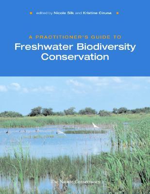 A Practitioner's Guide to Freshwater Biodiversity Conservation (Hardcover)