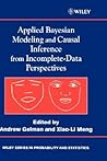 Applied Bayesian Modeling and Causal Inference from Incomplete-Data Perspectives (Wiley Series in Probability and Statistics)