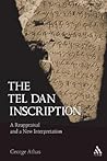 The Tel Dan Inscription: A Reappraisal and a New Introduction (The Library of Hebrew Bible/Old Testament Studies)