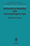 Mathematical Modelling with Chernobyl Registry Data: Registry and Concepts (Sitzungsberichte der Heidelberger Akademie der Wissenschaften, 1995 / 1995/2) Mathematical Modelling with Chernobyl Registry Data: Registry and Concepts (Sitzungsberichte der Heidelberger Akademie der Wissenschaften, 1995 / 1995/2)