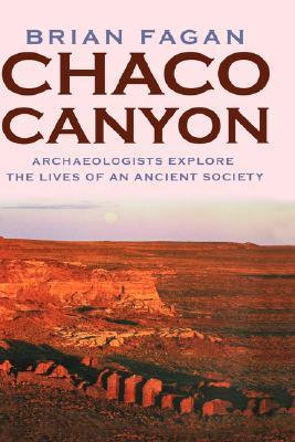 Chaco Canyon: Archaeologists Explore the Lives of an Ancient Society (Hardcover)