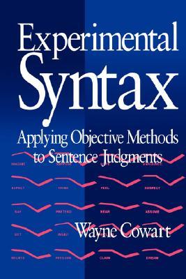 Experimental Syntax: Applying Objective Methods to Sentence Judgments (Paperback)