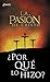 La pasión de Cristo ¿Por que lo hizo? (Spanish Edition)