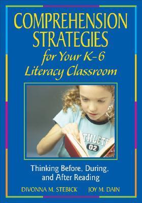 Comprehension Strategies for Your K-6 Literacy Classroom: Thinking Before, During, and After Reading (Paperback)