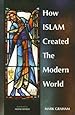 Image for How Islam Created the Modern World