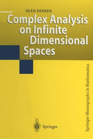Complex Analysis on Infinite Dimensional Spaces (Springer Monographs in Mathematics)