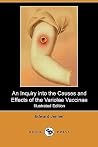 An Inquiry into the Causes and Effects of the Variolae Vaccinae An Inquiry into the Causes and Effects of the Variolae Vaccinae