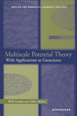 Multiscale Potential Theory: With Applications to Geoscience (Applied and Numerical Harmonic Analysis)