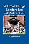 50 Great Things Leaders Do: Let's Get Fired Up! 50 Great Things Leaders Do: Let's Get Fired Up!