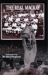 The Real Mackay: The Dave Mackay Story The Real Mackay: The Dave Mackay Story