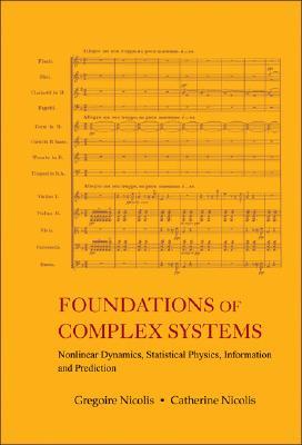 Foundations Of Complex Systems: Nonlinear Dynamics, Statistical Physics, Information And Prediction (Paperback)
