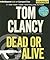Dead or Alive by Tom Clancy