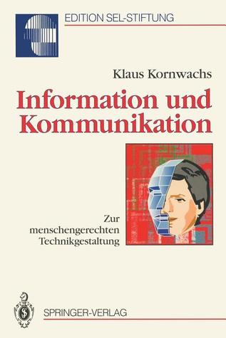 Information und Kommunikation: Zur menschengerechten Technikgestaltung (Edition Alcatel SEL Stiftung)