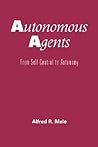 Autonomous Agents: From Self-Control to Autonomy Autonomous Agents: From Self-Control to Autonomy