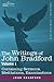The Writings of John Bradford, Vol. I - Containing Sermons, Meditations, Examinations