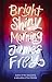 Bright Shiny Morning by James Frey