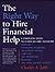 The Right Way to Hire Financial Help - 2nd Ed.: A Complete Guide to Choosing and Managing Brokers, Financial Planners, Insurance Agents, Lawyers, Tax Preparers, Bankers, and Real Estate Agents