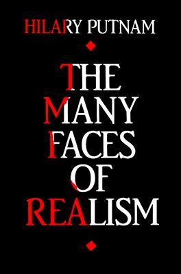 The Many Faces of Realism (Paul Carus Lectures)