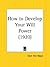 How to Develop Your Will Power