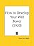 How to Develop Your Will Power