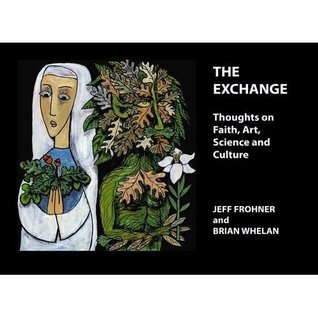 The Exchange: Thoughts on Faith, Art, Science and Culture