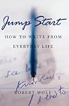 Jump Start: How to Write From Everyday Life Jump Start: How to Write From Everyday Life