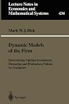 Dynamic Models of the Firm: Determining Optimal Investment, Financing and Production Policies by Computer (Lecture Notes in Economics and Mathematical Systems, 434) Dynamic Models of the Firm: Determining Optimal Investment, Financing and Production Policies by Computer (Lecture Notes in Economics and Mathematical Systems, 434)