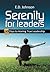 Serenity for Leaders: 30 Days to Honing True Leadership