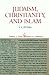 Judaism, Christianity, and Islam, Volume 1 by F.E. Peters