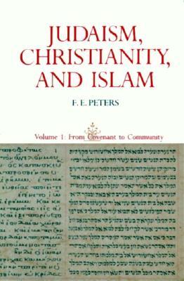 Judaism, Christianity, and Islam, Volume 1: From Convenant to Community (Paperback)