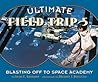 Blasting Off to Space Academy (Ultimate Field Trip, #5) Blasting Off to Space Academy (Ultimate Field Trip, #5)