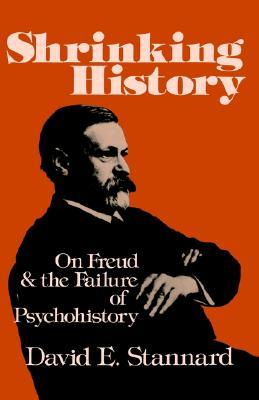 Shrinking History: On Freud and the Failure of Psychohistory