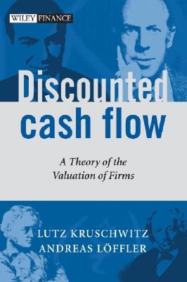 Discounted Cash Flow: A Theory of the Valuation of Firms (The Wiley Finance Series)