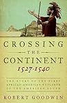 Crossing the Continent 1527-1540: The Story of the First African-American Explorer of the American South Crossing the Continent 1527-1540: The Story of the First African-American Explorer of the American South