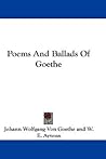Poems And Ballads Of Goethe by Johann Wolfgang von Goethe